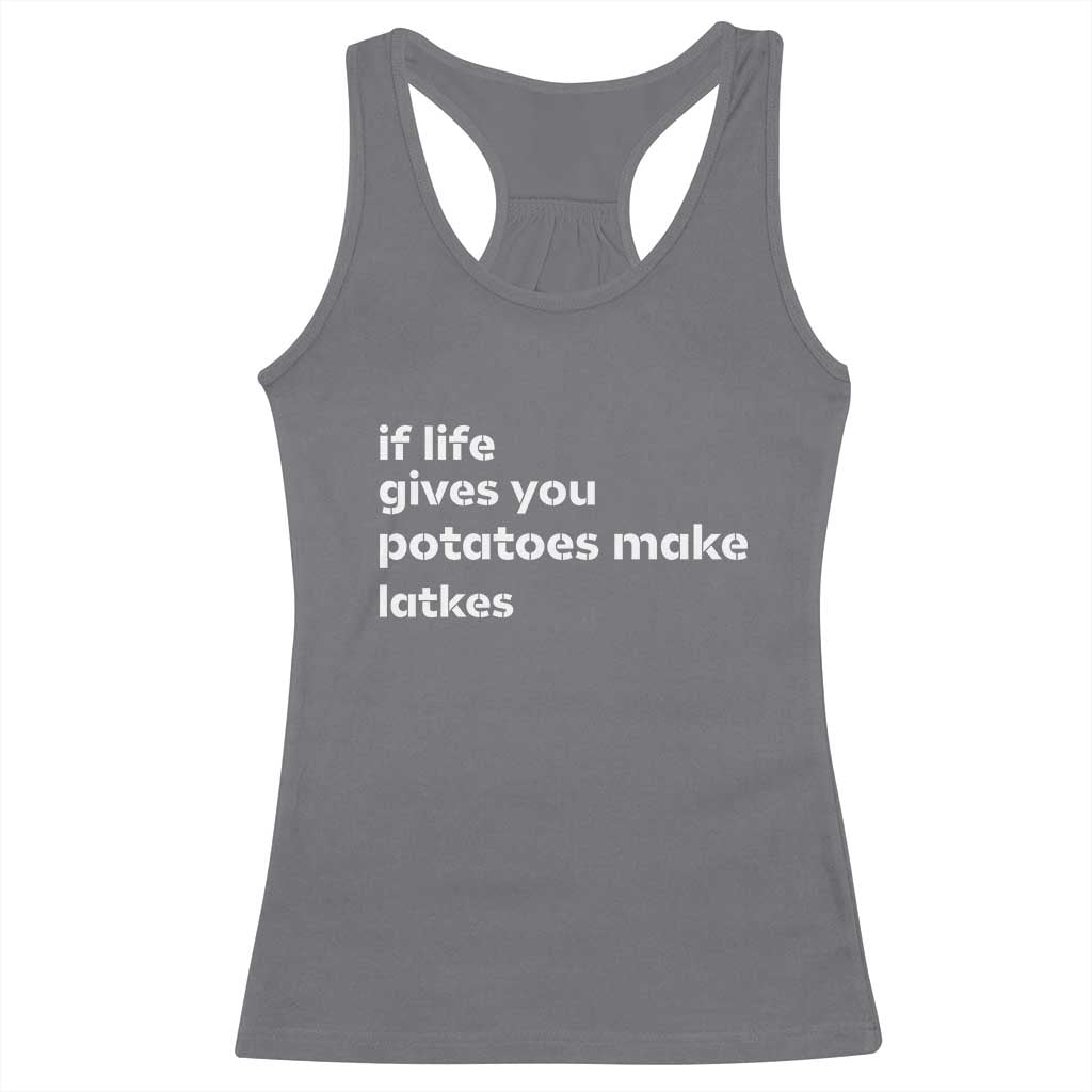 Life Gives Potatoes Make Latkes Racerback Tank Top Funny Hanukkah Gift Jewish Holiday TS10 Charcoal Print Your Wear
