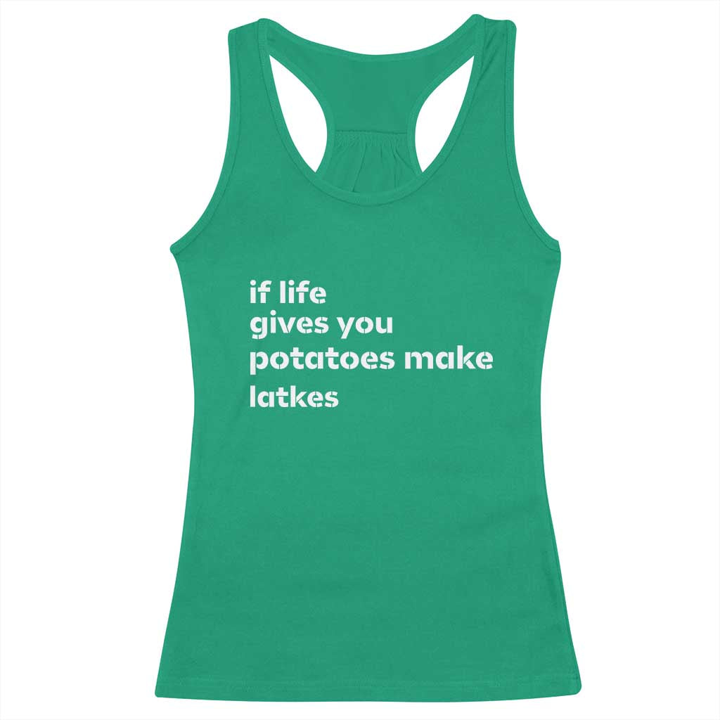 Life Gives Potatoes Make Latkes Racerback Tank Top Funny Hanukkah Gift Jewish Holiday TS10 Irish Green Print Your Wear