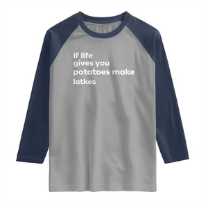 Life Gives Potatoes Make Latkes Raglan Shirt Funny Hanukkah Gift Jewish Holiday TS10 Sport Gray Navy Print Your Wear