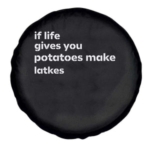 Life Gives Potatoes Make Latkes Spare Tire Cover Funny Hanukkah Gift Jewish Holiday TS10 Print Your Wear