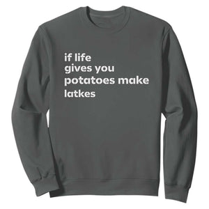 Life Gives Potatoes Make Latkes Sweatshirt Funny Hanukkah Gift Jewish Holiday TS10 Dark Heather Print Your Wear