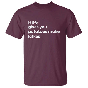Life Gives Potatoes Make Latkes T Shirt Funny Hanukkah Gift Jewish Holiday TS10 Maroon Print Your Wear