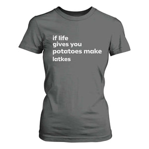 Life Gives Potatoes Make Latkes T Shirt For Women Funny Hanukkah Gift Jewish Holiday TS10 Dark Heather Print Your Wear