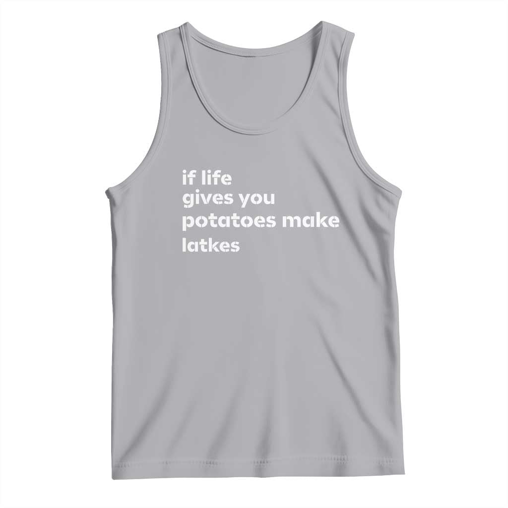 Life Gives Potatoes Make Latkes Tank Top Funny Hanukkah Gift Jewish Holiday TS10 Athletic Heather Print Your Wear