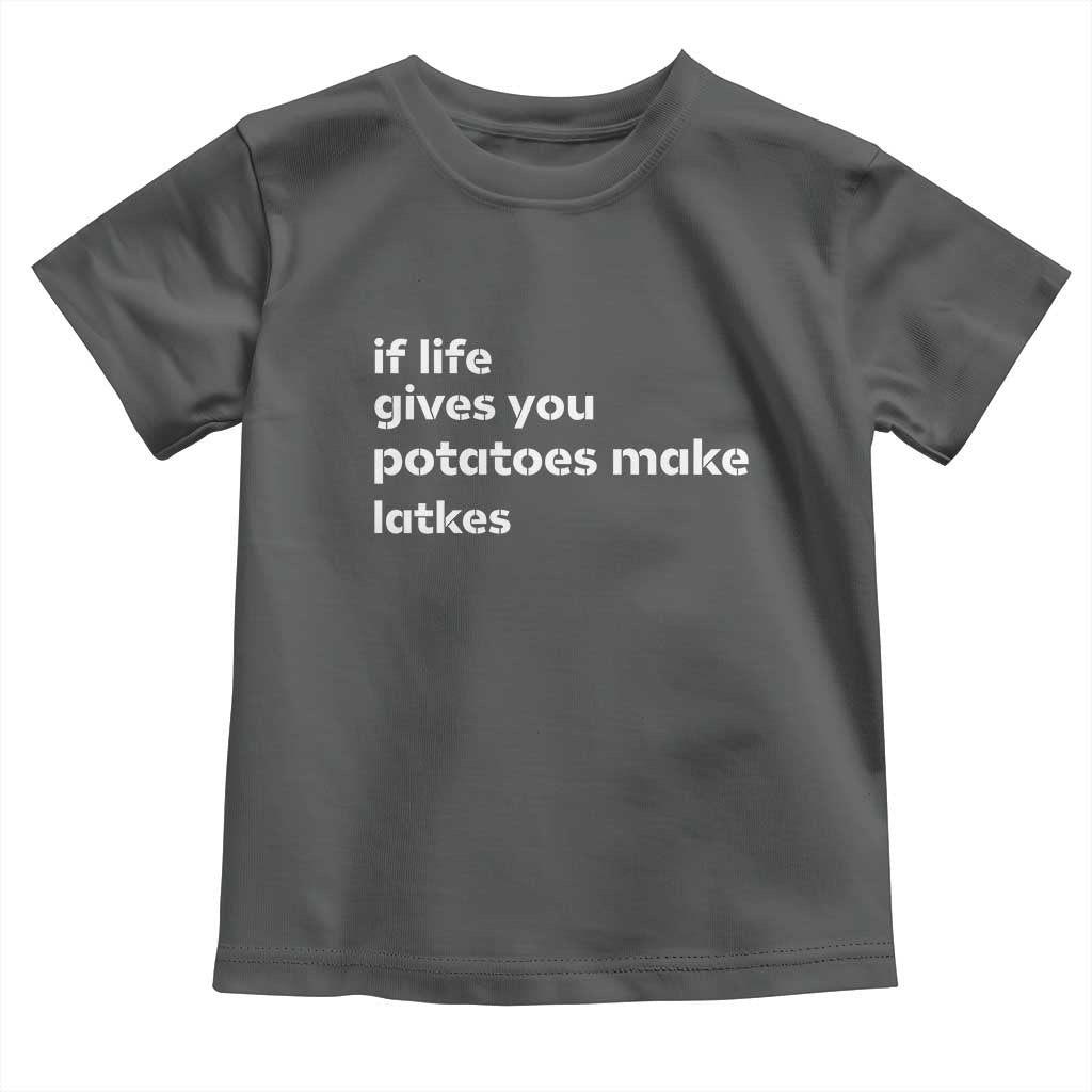 Life Gives Potatoes Make Latkes Toddler T Shirt Funny Hanukkah Gift Jewish Holiday TS10 Dark Heather Print Your Wear