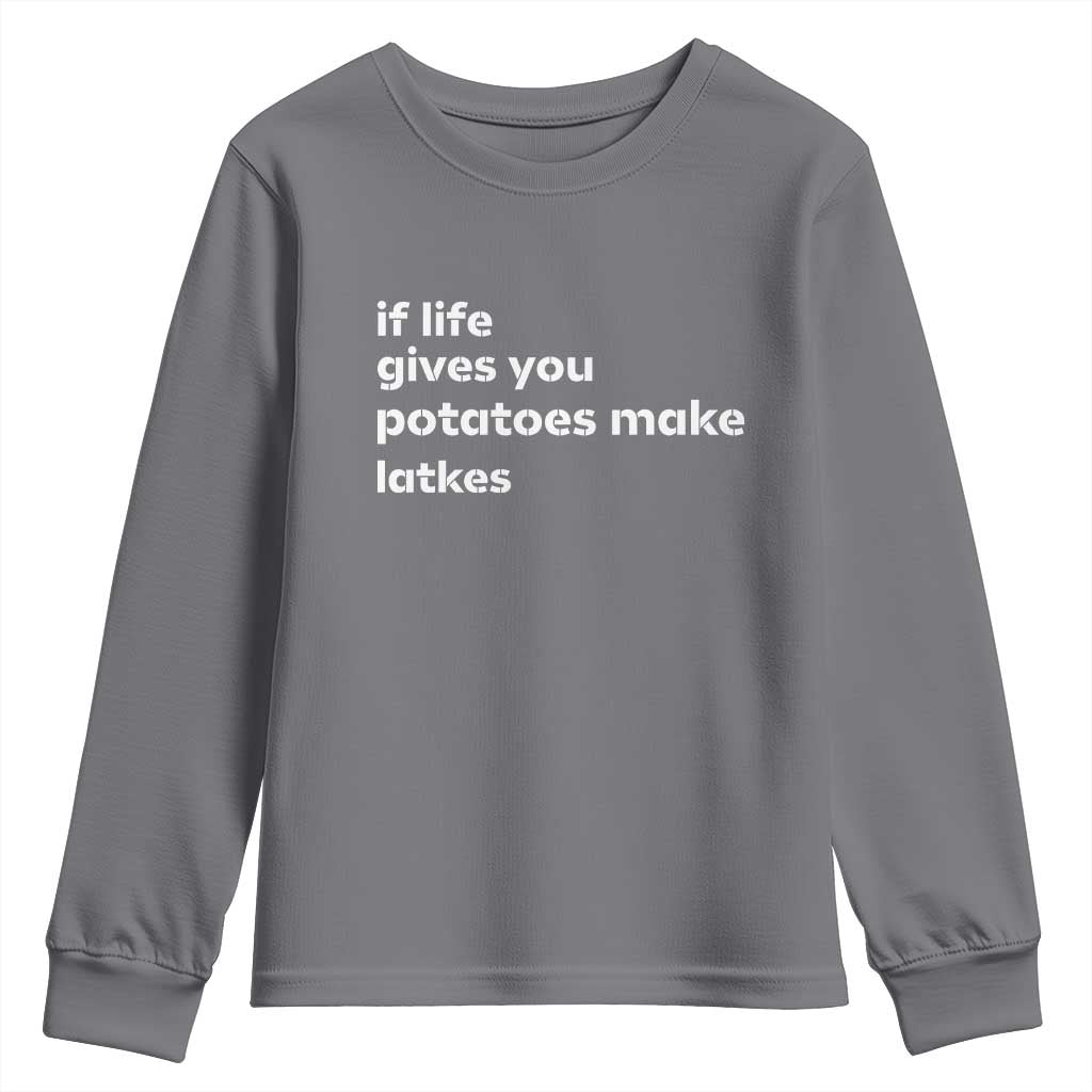 Life Gives Potatoes Make Latkes Youth Sweatshirt Funny Hanukkah Gift Jewish Holiday TS10 Charcoal Print Your Wear