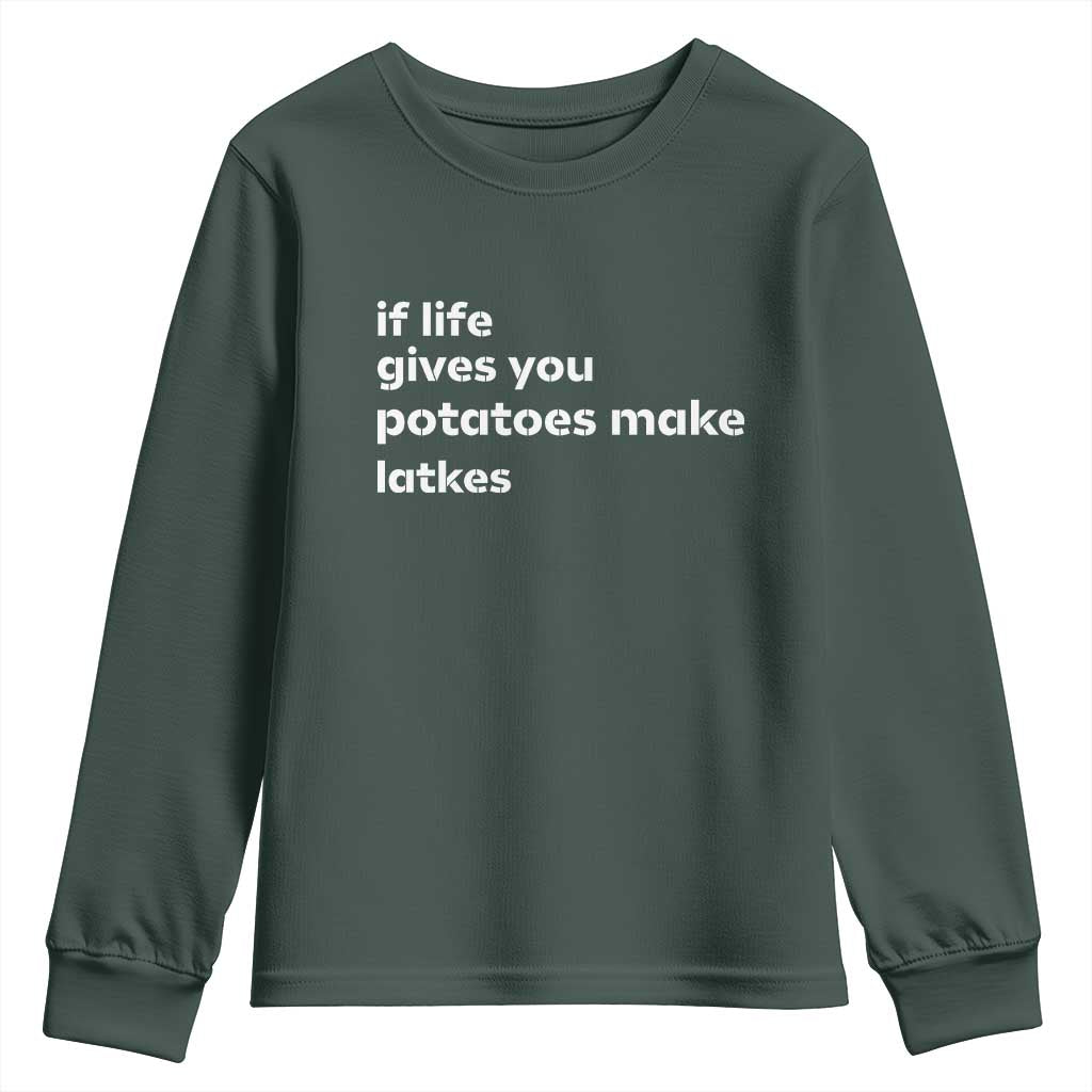 Life Gives Potatoes Make Latkes Youth Sweatshirt Funny Hanukkah Gift Jewish Holiday TS10 Dark Forest Green Print Your Wear