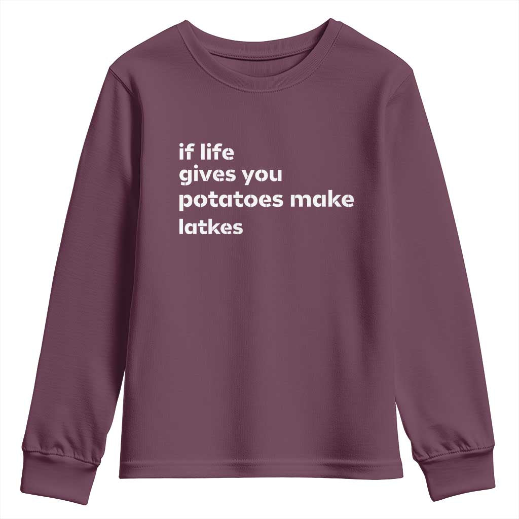 Life Gives Potatoes Make Latkes Youth Sweatshirt Funny Hanukkah Gift Jewish Holiday TS10 Maroon Print Your Wear