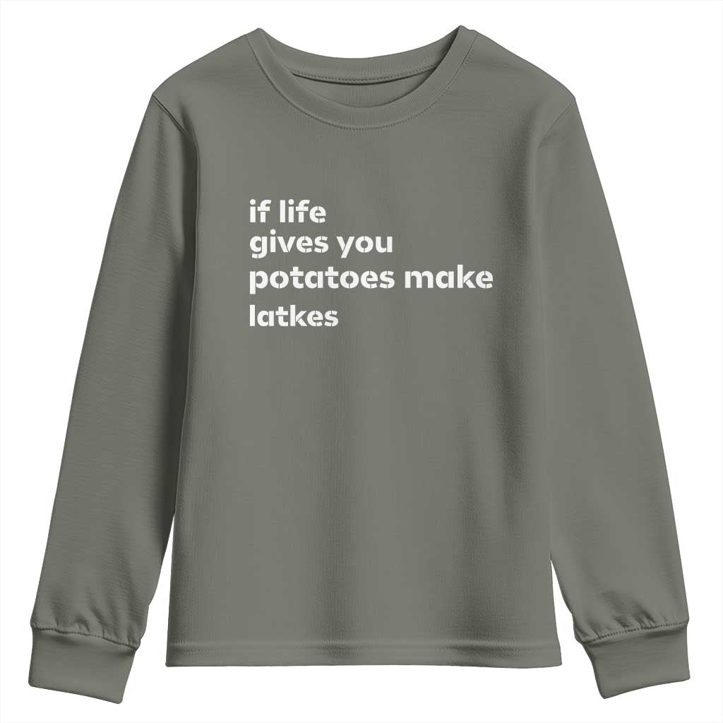 Life Gives Potatoes Make Latkes Youth Sweatshirt Funny Hanukkah Gift Jewish Holiday TS10 Military Green Print Your Wear