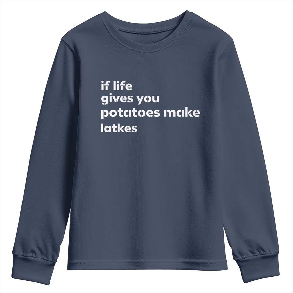 Life Gives Potatoes Make Latkes Youth Sweatshirt Funny Hanukkah Gift Jewish Holiday TS10 Navy Print Your Wear