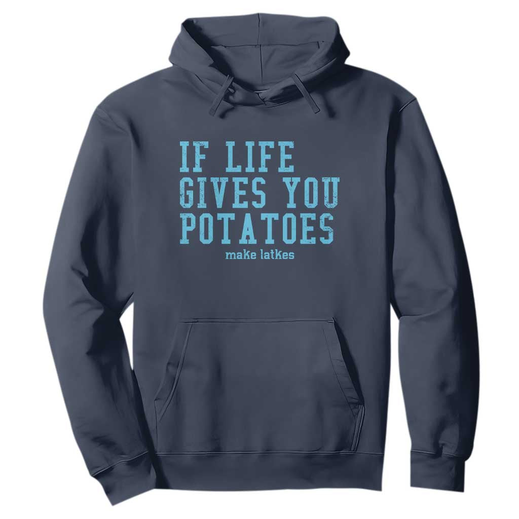 If Life Gives You Potatoes Make Latkes Hoodie Funny Hanukkah Gift Jewish Holiday TS10 Navy Print Your Wear