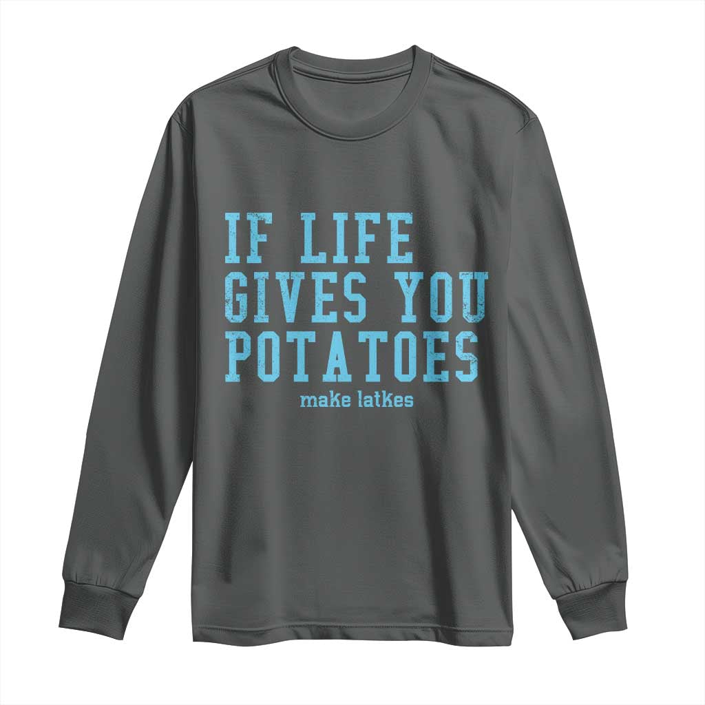 If Life Gives You Potatoes Make Latkes Long Sleeve Shirt Funny Hanukkah Gift Jewish Holiday TS10 Dark Heather Print Your Wear