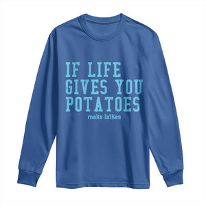 If Life Gives You Potatoes Make Latkes Long Sleeve Shirt Funny Hanukkah Gift Jewish Holiday TS10 Royal Blue Print Your Wear