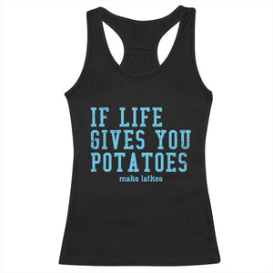 If Life Gives You Potatoes Make Latkes Racerback Tank Top Funny Hanukkah Gift Jewish Holiday TS10 Black Print Your Wear
