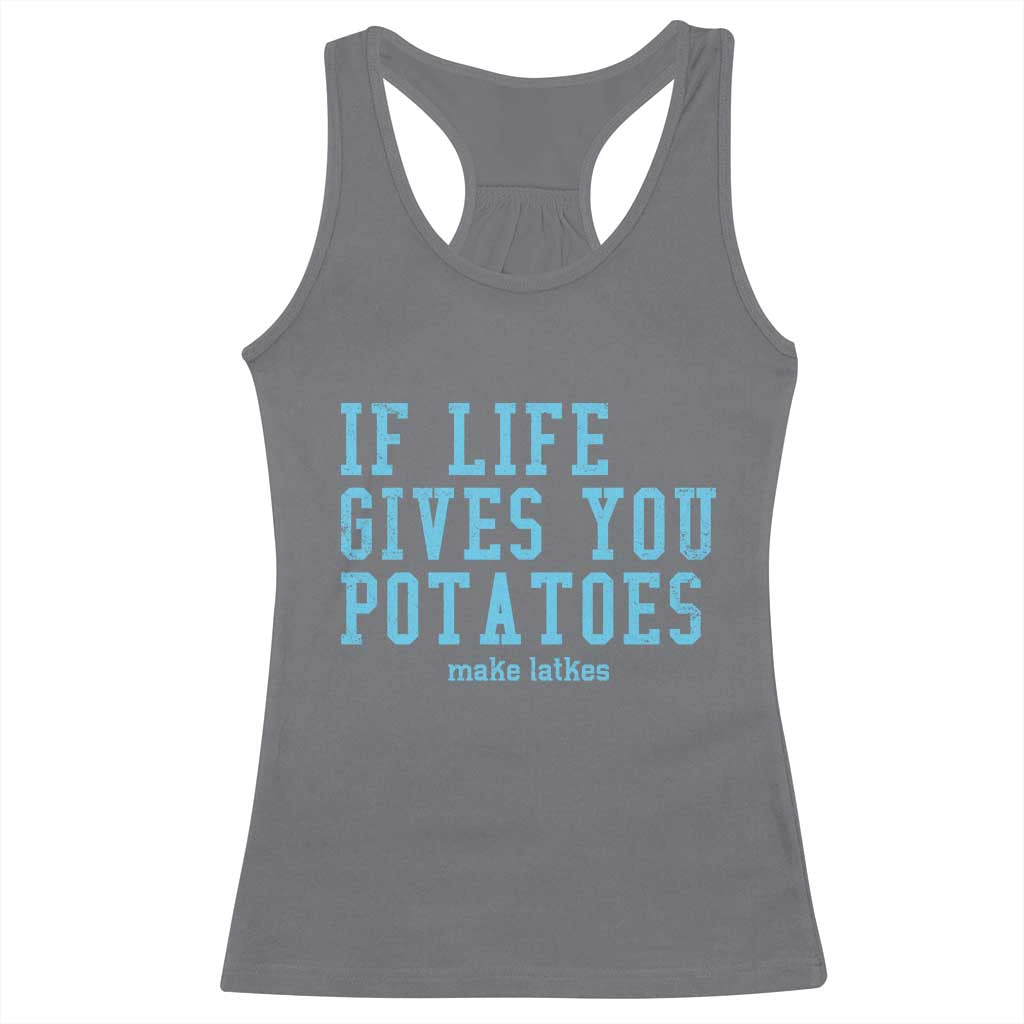 If Life Gives You Potatoes Make Latkes Racerback Tank Top Funny Hanukkah Gift Jewish Holiday TS10 Charcoal Print Your Wear