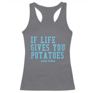 If Life Gives You Potatoes Make Latkes Racerback Tank Top Funny Hanukkah Gift Jewish Holiday TS10 Charcoal Print Your Wear