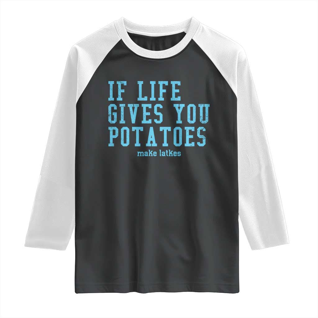 If Life Gives You Potatoes Make Latkes Raglan Shirt Funny Hanukkah Gift Jewish Holiday TS10 Black White Print Your Wear