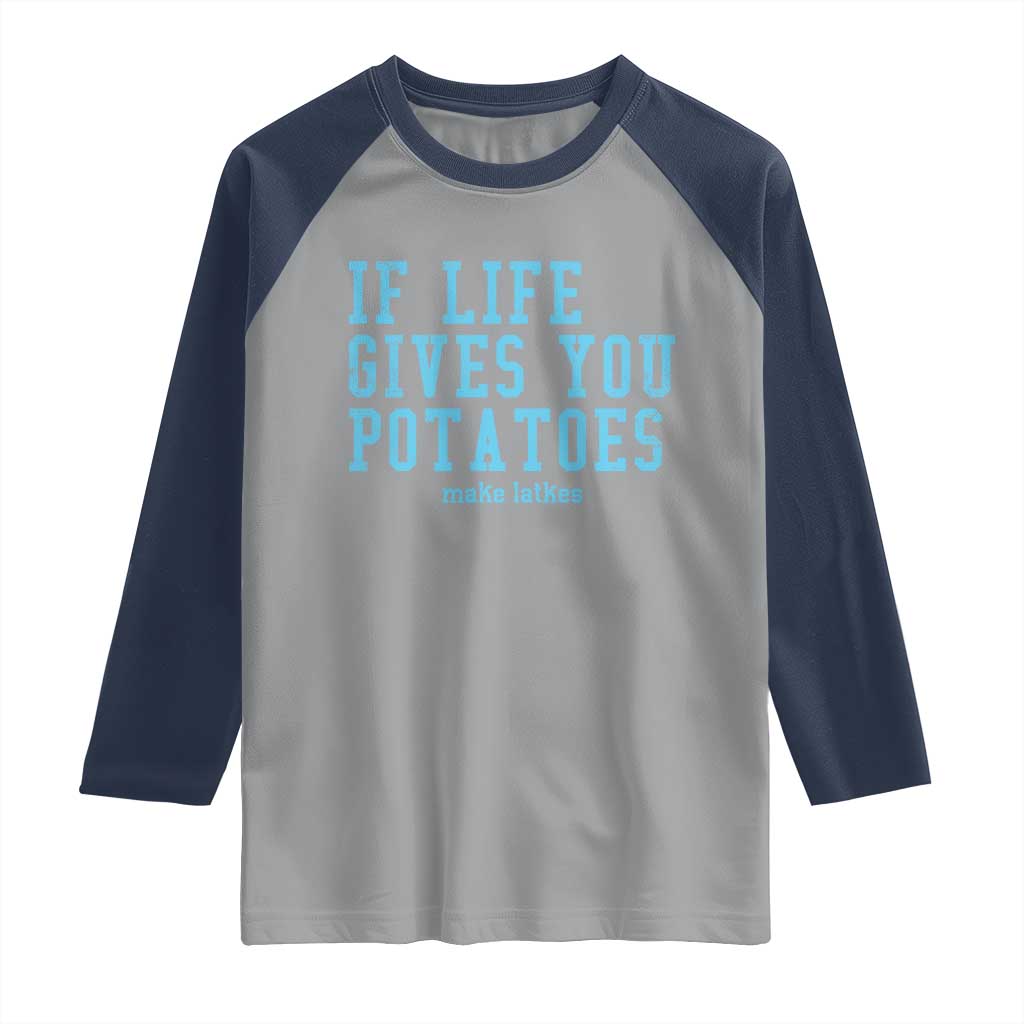 If Life Gives You Potatoes Make Latkes Raglan Shirt Funny Hanukkah Gift Jewish Holiday TS10 Sport Gray Navy Print Your Wear
