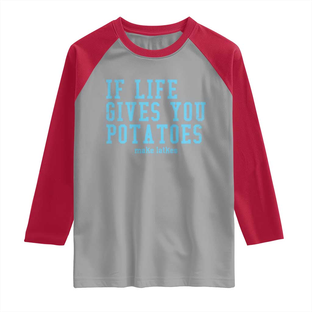 If Life Gives You Potatoes Make Latkes Raglan Shirt Funny Hanukkah Gift Jewish Holiday TS10 Sport Gray Red Print Your Wear
