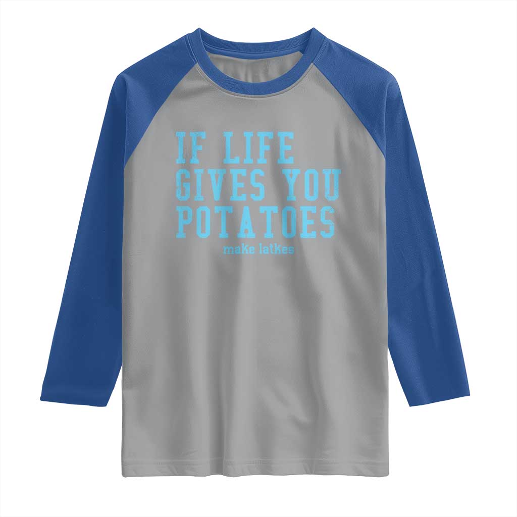 If Life Gives You Potatoes Make Latkes Raglan Shirt Funny Hanukkah Gift Jewish Holiday TS10 Sport Gray Royal Print Your Wear