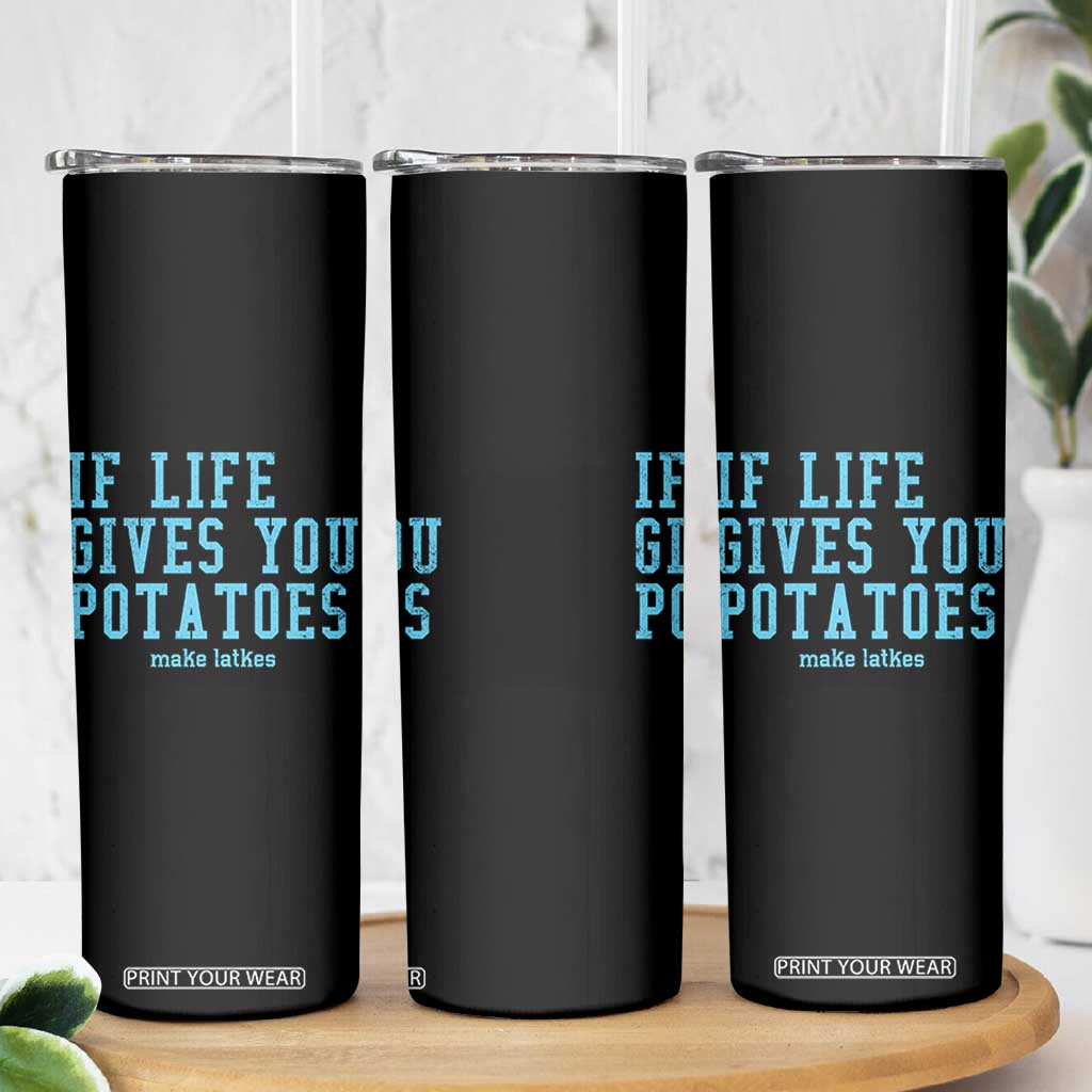 If Life Gives You Potatoes Make Latkes Skinny Tumbler Funny Hanukkah Gift Jewish Holiday TS10 Print Your Wear