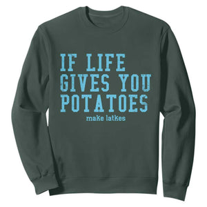 If Life Gives You Potatoes Make Latkes Sweatshirt Funny Hanukkah Gift Jewish Holiday TS10 Dark Forest Green Print Your Wear