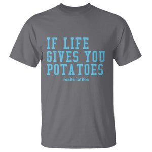 If Life Gives You Potatoes Make Latkes T Shirt Funny Hanukkah Gift Jewish Holiday TS10 Charcoal Print Your Wear