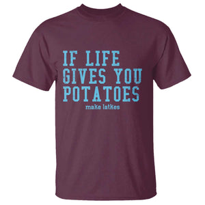 If Life Gives You Potatoes Make Latkes T Shirt Funny Hanukkah Gift Jewish Holiday TS10 Maroon Print Your Wear