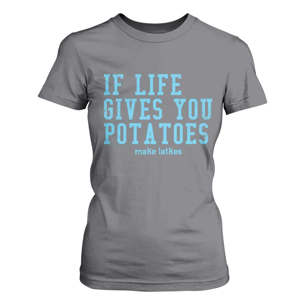 If Life Gives You Potatoes Make Latkes T Shirt For Women Funny Hanukkah Gift Jewish Holiday TS10 Charcoal Print Your Wear