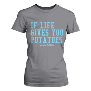 If Life Gives You Potatoes Make Latkes T Shirt For Women Funny Hanukkah Gift Jewish Holiday TS10 Charcoal Print Your Wear