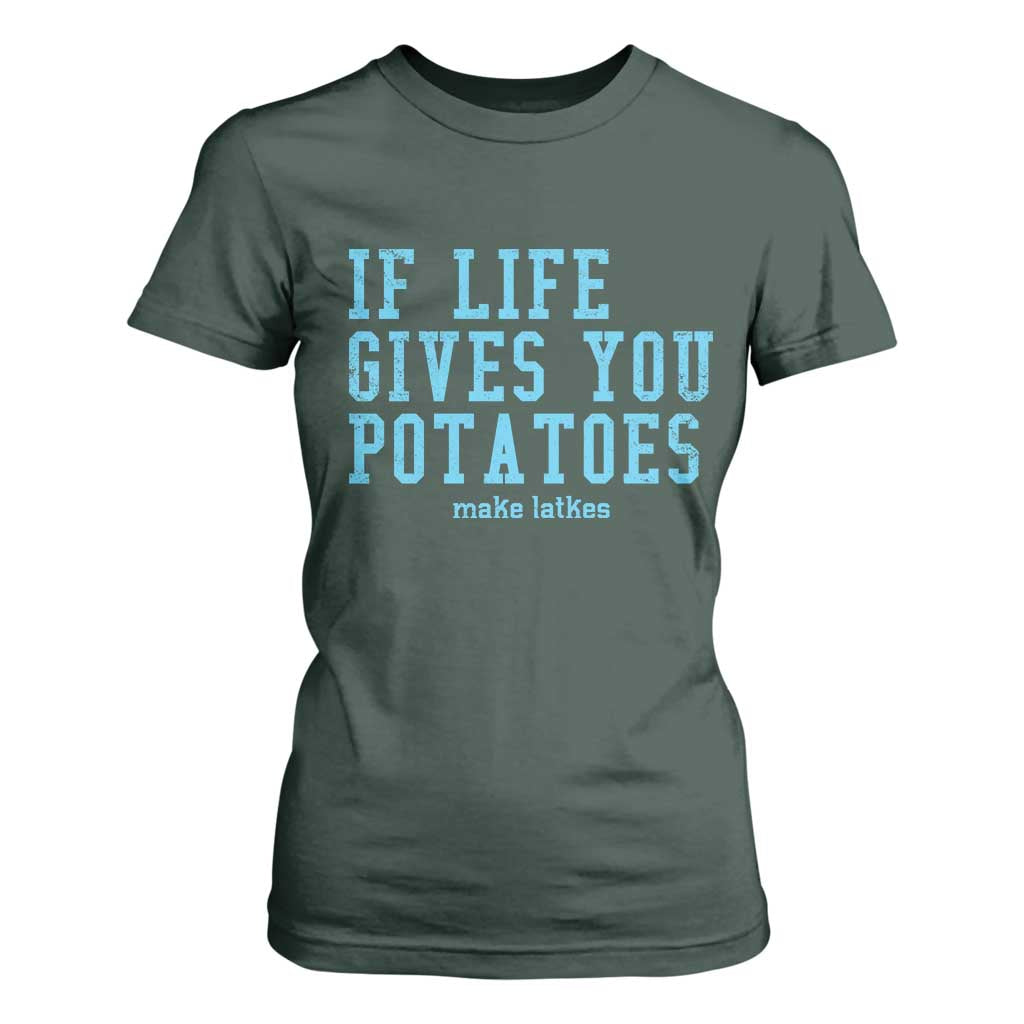If Life Gives You Potatoes Make Latkes T Shirt For Women Funny Hanukkah Gift Jewish Holiday TS10 Dark Forest Green Print Your Wear