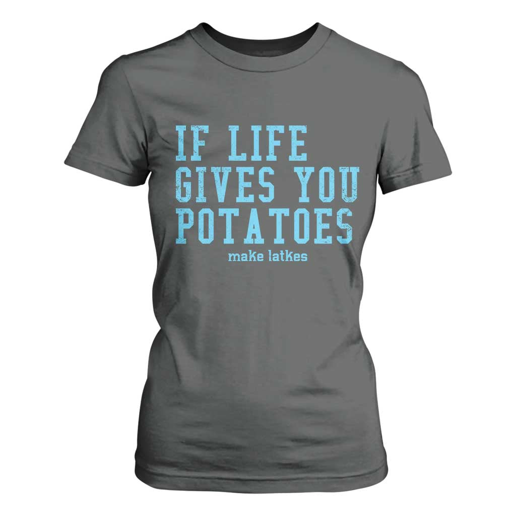 If Life Gives You Potatoes Make Latkes T Shirt For Women Funny Hanukkah Gift Jewish Holiday TS10 Dark Heather Print Your Wear