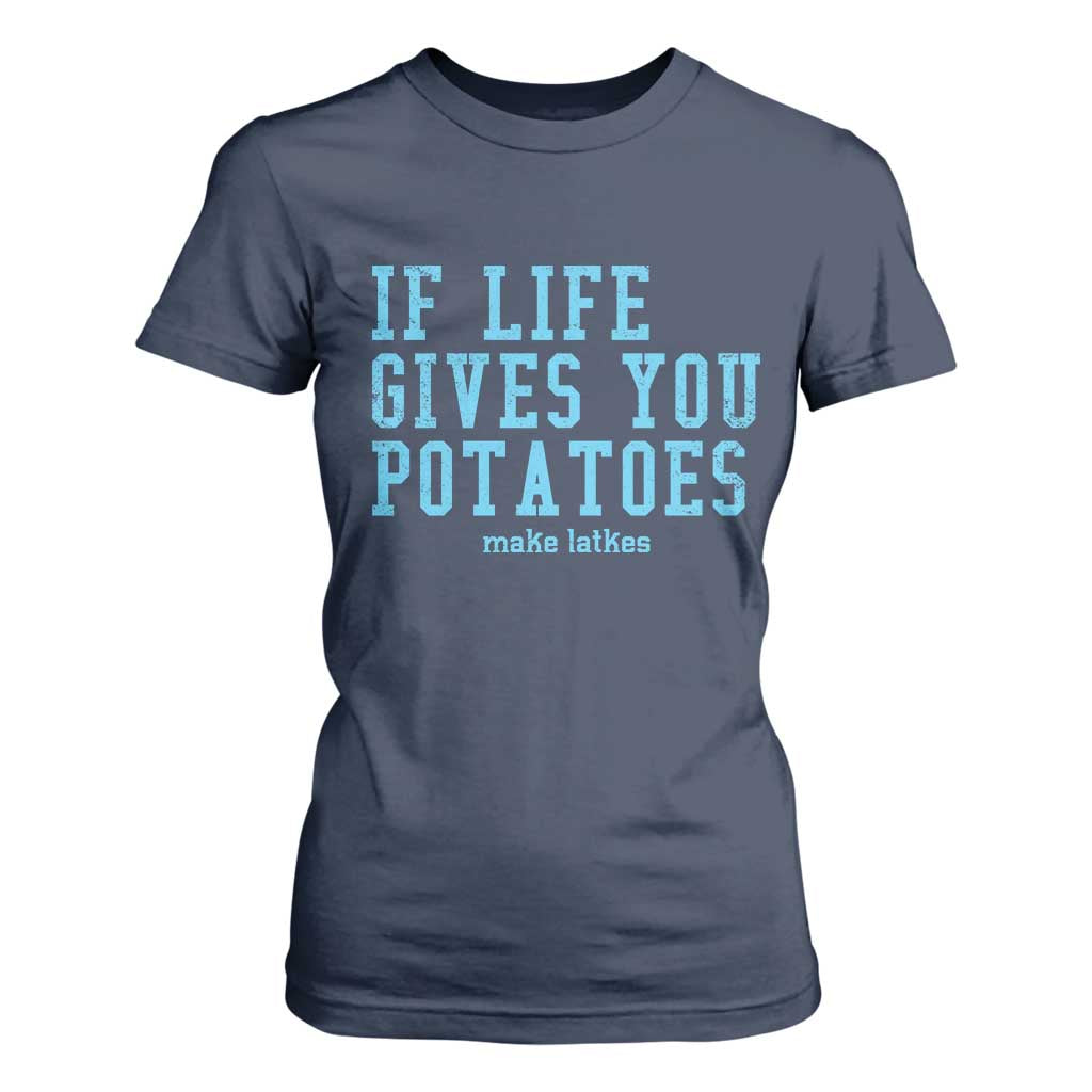 If Life Gives You Potatoes Make Latkes T Shirt For Women Funny Hanukkah Gift Jewish Holiday TS10 Navy Print Your Wear