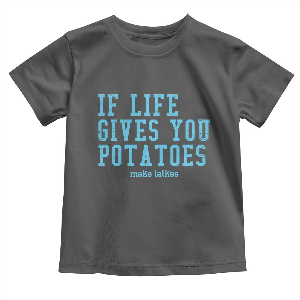 If Life Gives You Potatoes Make Latkes Toddler T Shirt Funny Hanukkah Gift Jewish Holiday TS10 Dark Heather Print Your Wear