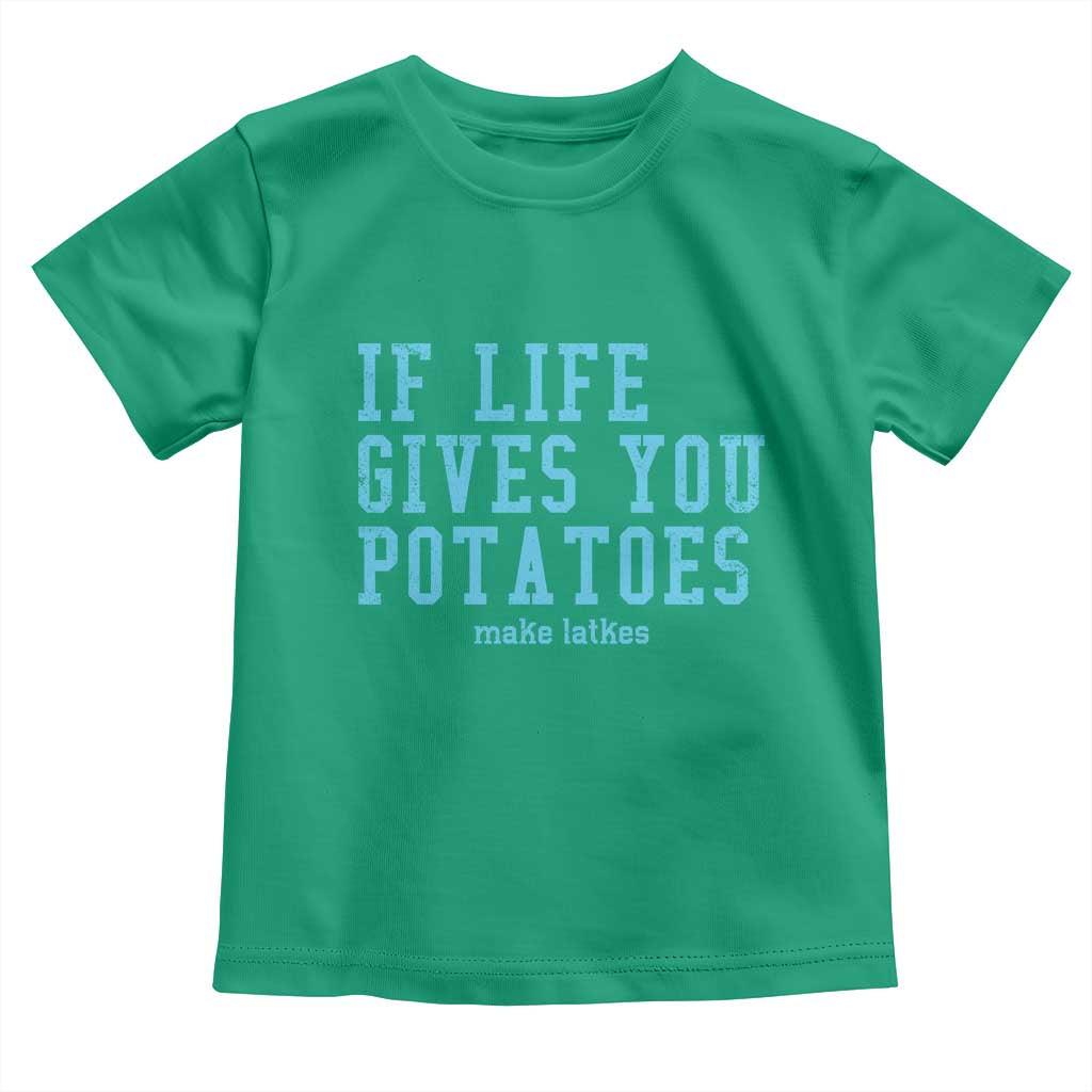 If Life Gives You Potatoes Make Latkes Toddler T Shirt Funny Hanukkah Gift Jewish Holiday TS10 Irish Green Print Your Wear