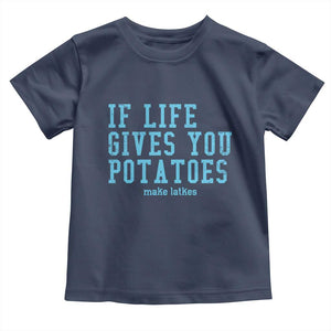 If Life Gives You Potatoes Make Latkes Toddler T Shirt Funny Hanukkah Gift Jewish Holiday TS10 Navy Print Your Wear