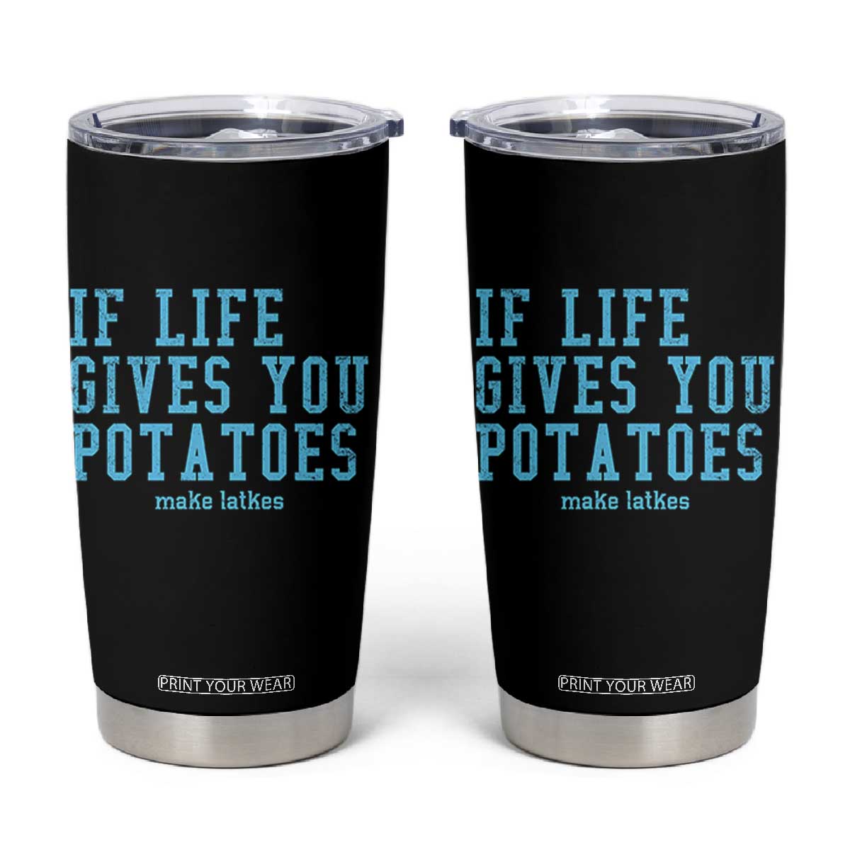 If Life Gives You Potatoes Make Latkes Tumbler Cup Funny Hanukkah Gift Jewish Holiday TS10 Black Print Your Wear