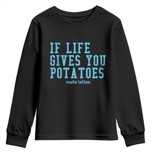 If Life Gives You Potatoes Make Latkes Youth Sweatshirt Funny Hanukkah Gift Jewish Holiday TS10 Black Print Your Wear