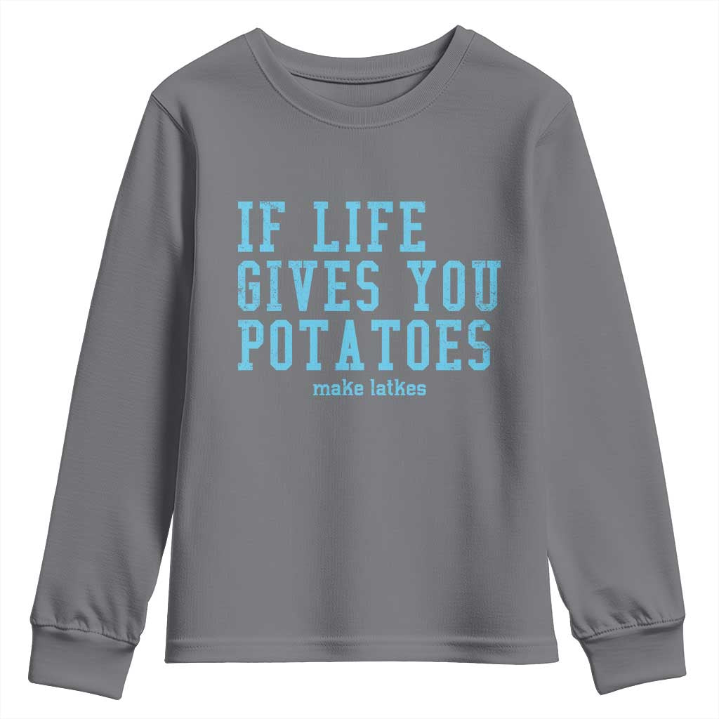 If Life Gives You Potatoes Make Latkes Youth Sweatshirt Funny Hanukkah Gift Jewish Holiday TS10 Charcoal Print Your Wear