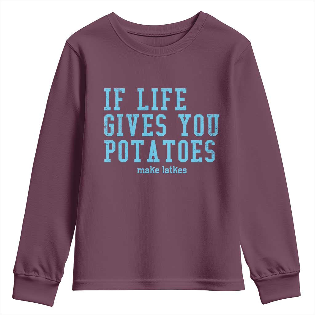 If Life Gives You Potatoes Make Latkes Youth Sweatshirt Funny Hanukkah Gift Jewish Holiday TS10 Maroon Print Your Wear