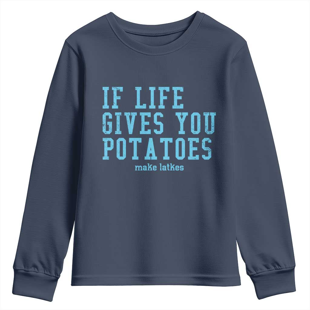If Life Gives You Potatoes Make Latkes Youth Sweatshirt Funny Hanukkah Gift Jewish Holiday TS10 Navy Print Your Wear