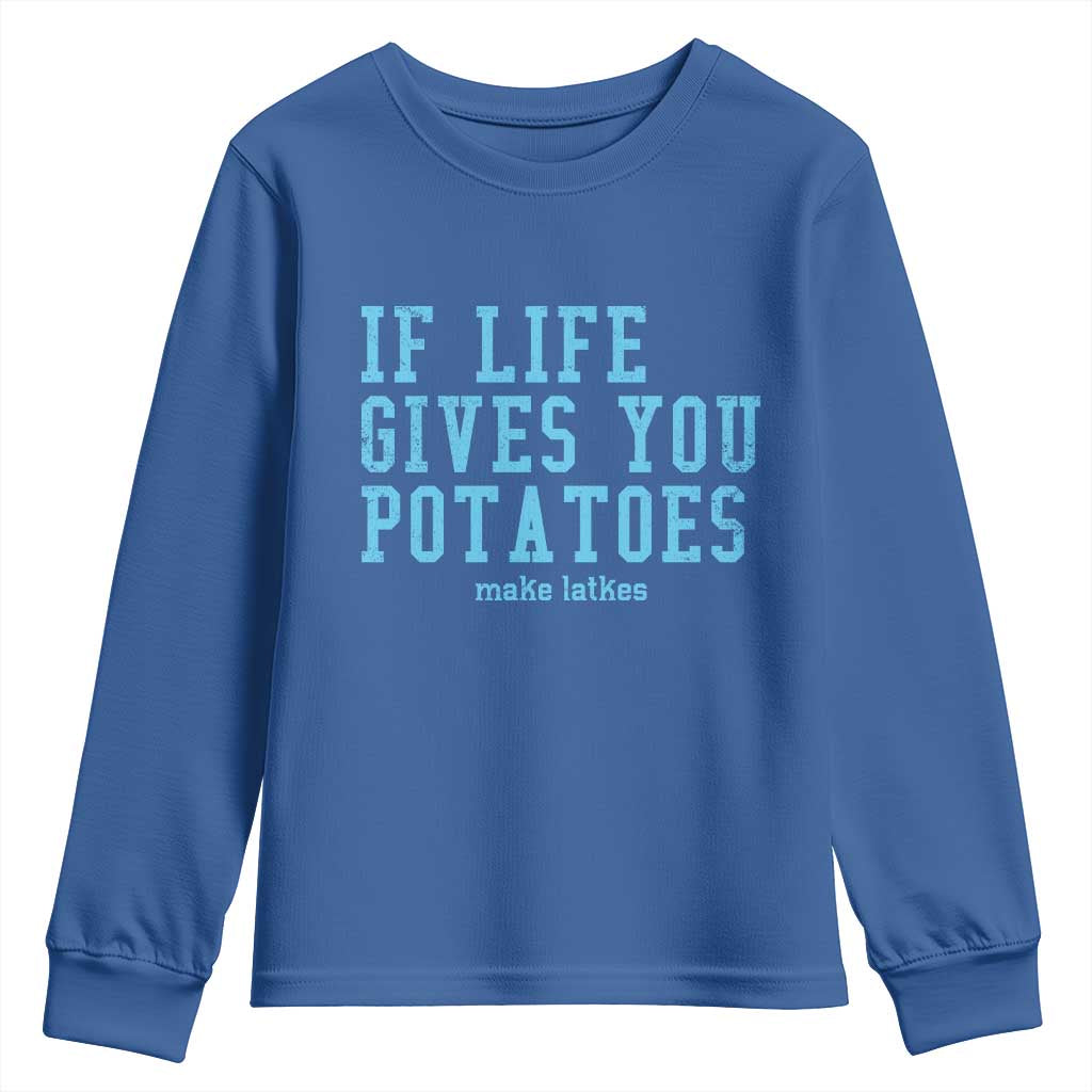 If Life Gives You Potatoes Make Latkes Youth Sweatshirt Funny Hanukkah Gift Jewish Holiday TS10 Royal Blue Print Your Wear