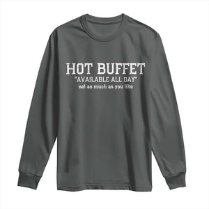 Hot Buffet Available All Day Long Sleeve Shirt Eat As Much As You Like TS10 Dark Heather Print Your Wear