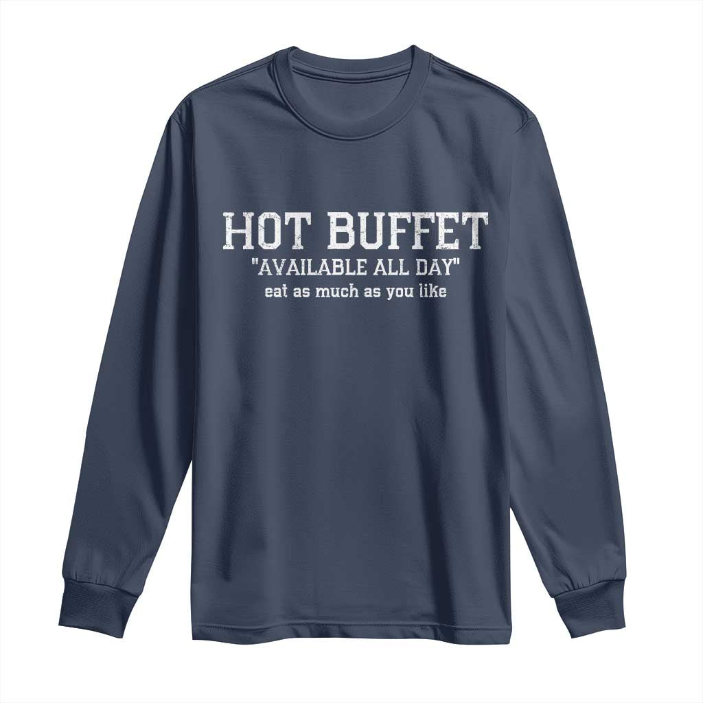Hot Buffet Available All Day Long Sleeve Shirt Eat As Much As You Like TS10 Navy Print Your Wear