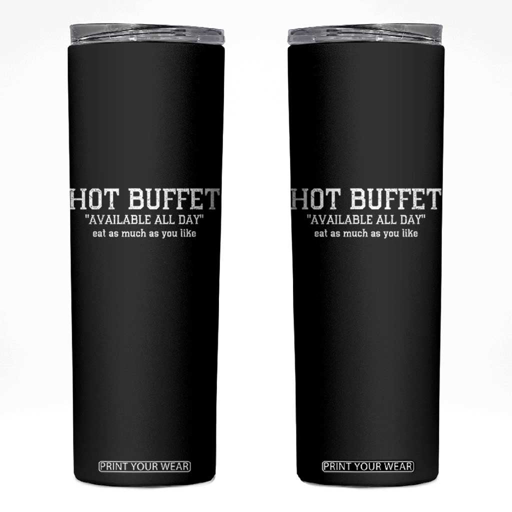 Hot Buffet Available All Day Skinny Tumbler Eat As Much As You Like TS10 Black Print Your Wear