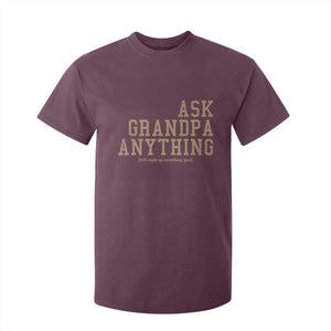 Funny Grandpa T Shirt For Kid Ask Grandpa Anything Fathers Day Gift TS10 Maroon Print Your Wear
