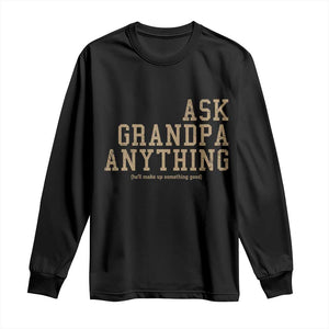 Funny Grandpa Long Sleeve Shirt Ask Grandpa Anything Fathers Day Gift TS10 Black Print Your Wear