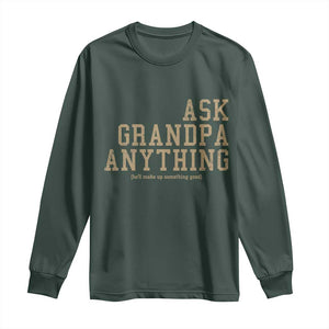 Funny Grandpa Long Sleeve Shirt Ask Grandpa Anything Fathers Day Gift TS10 Dark Forest Green Print Your Wear