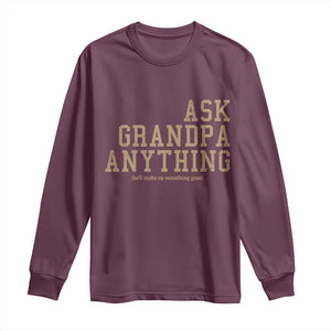 Funny Grandpa Long Sleeve Shirt Ask Grandpa Anything Fathers Day Gift TS10 Maroon Print Your Wear