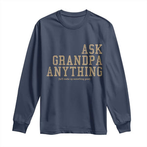 Funny Grandpa Long Sleeve Shirt Ask Grandpa Anything Fathers Day Gift TS10 Navy Print Your Wear